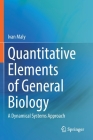 Quantitative Elements of General Biology: A Dynamical Systems Approach By Ivan Maly Cover Image