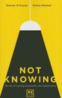 Not Knowing: The Art of Turning Uncertainty Into Opportunity Cover Image