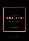 Little Book of Tom Ford: The Story of the Iconic Brand By Kristen Bateman Cover Image