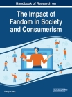 Handbook of Research on the Impact of Fandom in Society and Consumerism By Cheng Lu Wang (Editor) Cover Image