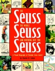 The Seuss, the Whole Seuss and Nothing But the Seuss: A Visual Biography of Theodor Seuss Geisel Cover Image