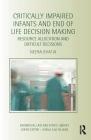 Critically Impaired Infants and End of Life Decision Making: Resource Allocation and Difficult Decisions (Biomedical Law and Ethics Library) By Neera Bhatia Cover Image