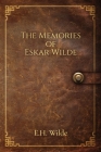 The Memories of Eskar Wilde By E. H. Wilde Cover Image