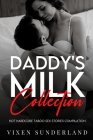 Daddy's Milk Collection: Hot Hardcore Taboo Sex Stories Compilation Cover Image