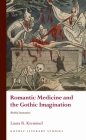 Romantic Medicine and the Gothic Imagination: Morbid Anatomies (Gothic Literary Studies) By Laura R. Kremmel Cover Image