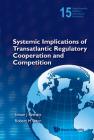 Systemic Implications of Transatlantic Regulatory Cooperation and Competition (World Scientific Studies in International Economics #15) Cover Image