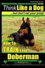 Doberman Pinscher, Doberman Pinscher Training AAA AKC: Think Like a Dog, but Don't Eat Your Poop! Doberman Pinscher Breed Expert Training: Here's EXAC By Paul Allen Pearce Cover Image
