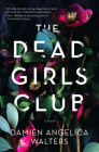 The Dead Girls Club: A Novel By Damien Angelica Walters Cover Image