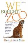 We Bought a Zoo: The Amazing True Story of a Young Family, a Broken Down Zoo, and the 200 Wild Animals That Changed Their Lives Cover Image