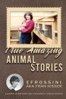 True Amazing Animal Stories By Efrossini Aka Fran Kisser Cover Image