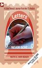 Letters Never Sent, a global nomad's journey from hurt to healing By Ruth E. Van Reken Cover Image