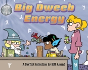 Big Dweeb Energy: A FoxTrot Collection By Bill Amend Cover Image