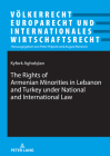 The Rights of Armenian Minorities in Lebanon and Turkey Under National and International Law (Voelkerrecht #29) By Peter Hilpold (Editor), Kyfork Aghobjian Cover Image