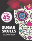 Sugar Skull Coloring Book for Adults Over 45 Skulls: Mandala Anti-Stress Skull Designs for Adults Relaxation By White Press Cover Image