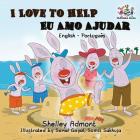 I Love to Help - Eu Amo Ajudar (Bilingual Portuguese Book): English Portuguese Children's book (English Portuguese Bilingual Collection) By Shelley Admont, Kidkiddos Books Cover Image