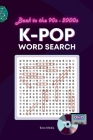 K-Pop Word Search: A Nostalgic Journey through the Golden Era of Korean Pop Culture in the 90s and 2000s Cover Image