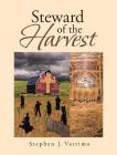 Steward of the Harvest By Stephen J. Vattimo Cover Image