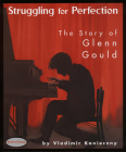 Struggling for Perfection: The Story of Glenn Gould (Stories of Canada #5) Cover Image