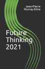 Future Thinking: 2021 By Jean-Pierre Murray-Kline Cover Image