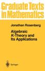 Algebraic K-Theory and Its Applications (Graduate Texts in Mathematics #147) By Jonathan Rosenberg Cover Image