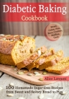 Diabetic Baking Cookbook: 100 Homemade Sugar Free Recipes from Sweet and Savory Bread to Pies By Alice Lawson Cover Image