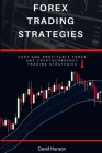 Forex Trading Strategies: Easy and Profitable Forex and Cryptocurrency Trading Strategies By David Hanson Cover Image