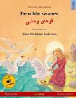 De wilde zwanen - Khoo'håye wahshee. Tweetalig kinderboek naar een sprookje van Hans Christian Andersen (Nederlands - Perzisch/Farsi/Dari) Cover Image