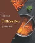 111 Dressing Recipes: The Best Dressing Cookbook on Earth By Nancy Reed Cover Image