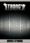 Strong's Hebrew Dictionary of the Bible (Strong's Dictionary) By James Strong Cover Image