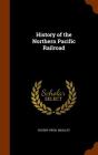 History of the Northern Pacific Railroad By Eugene Virgil Smalley Cover Image