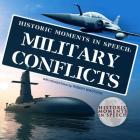 Military Conflicts Lib/E (Historic Moments in Speech) By The Speech Resource Company (Read by), Robert Wikstrom (Introduction by) Cover Image