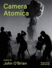 Camera Atomica: Photographing the Nuclear World By John O'Brian (Editor), Julia Bryan-Wilson (Contribution by), Blake Fitzpatrick (Contribution by) Cover Image