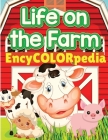 EncyCOLORpedia - Life on Farm Animals: Learn Many Things About Farm Animals While Coloring Them By Fried Cover Image