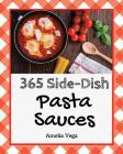 Pasta Sauces 365: Enjoy 365 Days with Amazing Pasta Sauce Recipes in Your Own Pasta Sauce Cookbook! [book 1] Cover Image