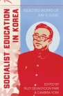 Socialist Education in Korea By Riley Seungyoon Park (Editor), Cambria York (Editor) Cover Image