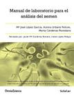 Manual de laboratorio para el análisis del semen: Manual analítico y técnico de ayuda al diagnóstico de la esterilidad y subfertilidad de origen mascu Cover Image