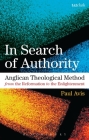 In Search of Authority: Anglican Theological Method from the Reformation to the Enlightenment By Paul Avis Cover Image