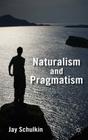 Naturalism and Pragmatism By Jay Schulkin Cover Image