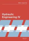 Hydraulic Engineering IV: Proceedings of the 4th International Technical Conference on Hydraulic Engineering (Che 2016, Hong Kong, 16-17 July 20 By Liquan Xie (Editor) Cover Image