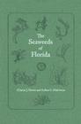 The Seaweeds of Florida By Clinton J. Dawes, Arthur C. Mathieson Cover Image