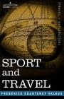 Sport and Travel By Frederick Courtney Selous Cover Image