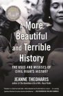 A More Beautiful and Terrible History: The Uses and Misuses of Civil Rights History By Jeanne Theoharis Cover Image