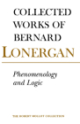 Phenomenology and Logic: The Boston College Lectures of Mathematical Logic and Existentialism (Collected Works of Bernard Lonergan #18) By Bernard Lonergan, Philip McShane (Editor) Cover Image