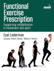 Functional Exercise Prescription: Supporting Rehabilitation in Movement and Sport By Eyal Lederman Cover Image