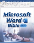 Microsoft Word Bible: A Deep Dive into Microsoft Word's Latest Features with Step-by-Step Practical Guide for Beginners & Power Users Cover Image