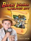 Bible Dramas Children Love By Standley C. Appling Cover Image