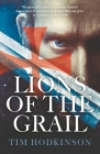 Lions of the Grail (Knight Templar Richard Savage #1) By Tim Hodkinson Cover Image