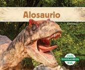 Alosaurio (Allosaurus) (Spanish Version) (Dinosaurios (Dinosaurs Set 2)) By Grace Hansen Cover Image