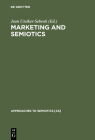Marketing and Semiotics: New Directions in the Study of Signs for Sale (Approaches to Semiotics [As] #77) By Jean Umiker-Sebeok (Editor) Cover Image