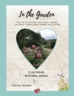 In the Garden: 31-Day Prayer Devotional Journal By Charity Gordon Cover Image